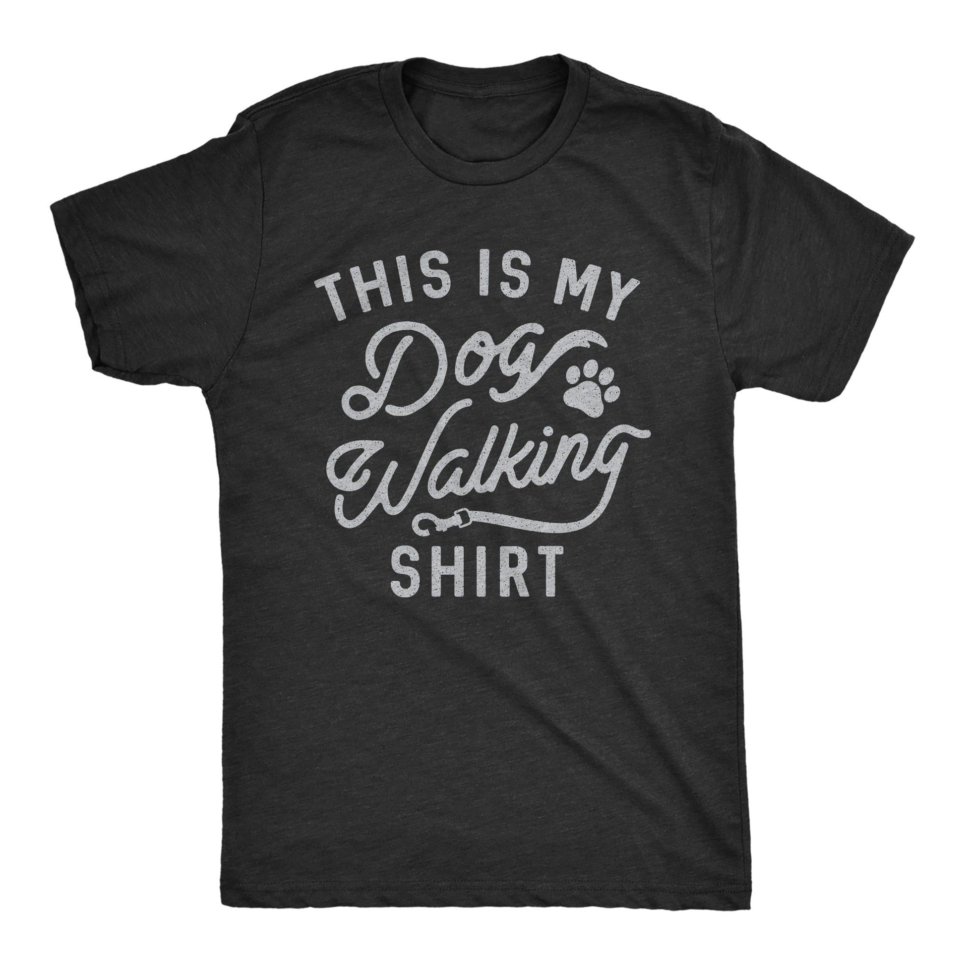 Dark gray t-shirt with white script text "This Is My Dog Walking Shirt" and paw print graphic.