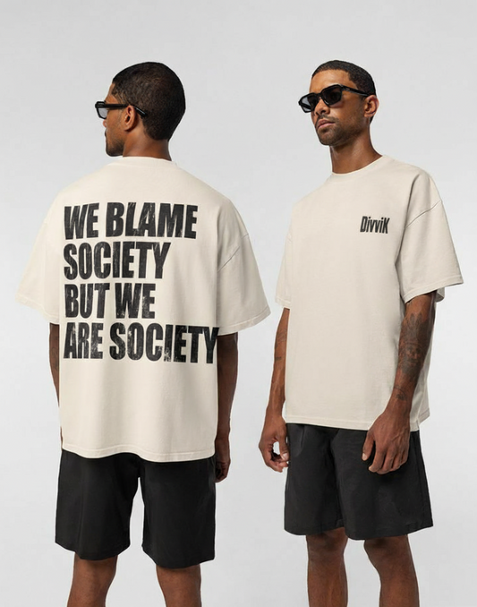 "We Blame The Society But We Are The Society" Oversized Tee