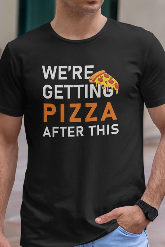 Black t-shirt with "We're Getting Pizza After This" text and a slice of pizza graphic.  A fun, relatable design for pizza lovers.