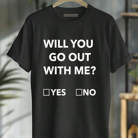 Black t-shirt with "Will You Go Out With Me?" text and "Yes" and "No" checkboxes.