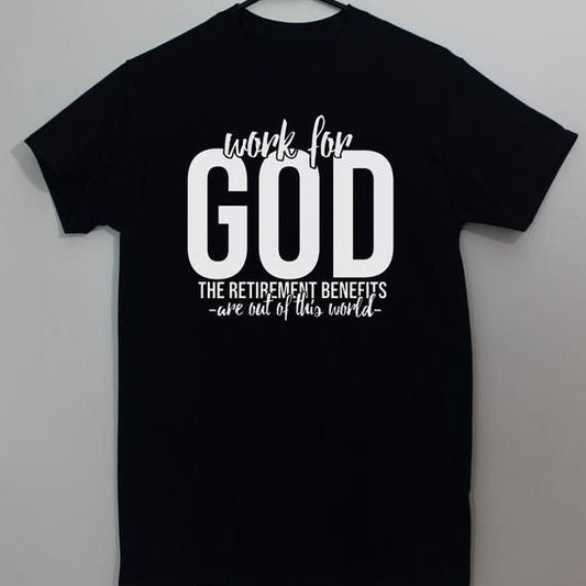 Work For God Quote T-Shirt