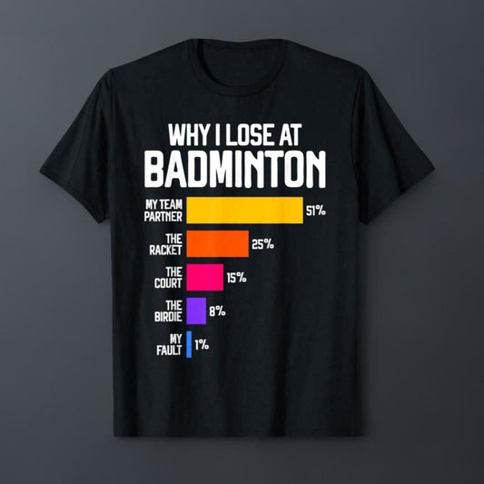 Black t-shirt with a humorous bar chart of reasons for losing at badminton.