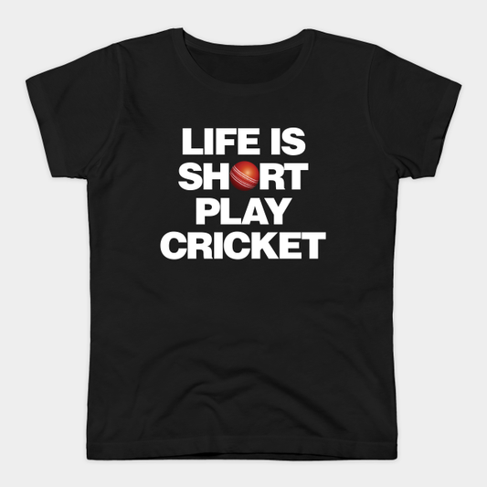 Black T-Shirt Print - Life Is Short Play Cricket.