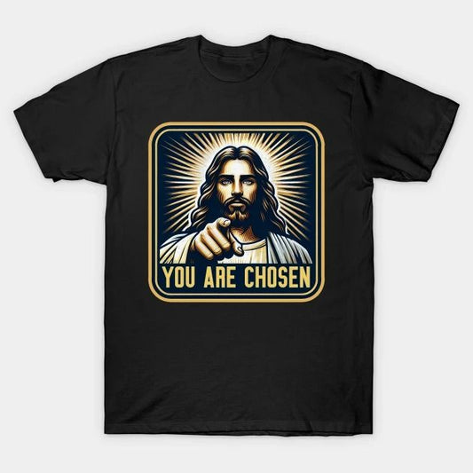 Lord Jesus Told You Are Chosen T-Shirt