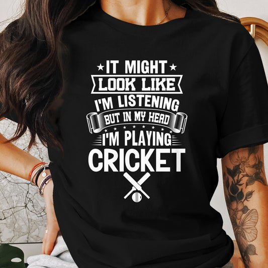 Female in Black T-shirt Printed - It Might I'M Listening But in My Head I'M Playing Cricket.