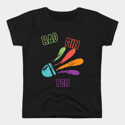 Black t-shirt with "Bad Min Ton" text and a colorful, stylized badminton shuttlecock graphic.