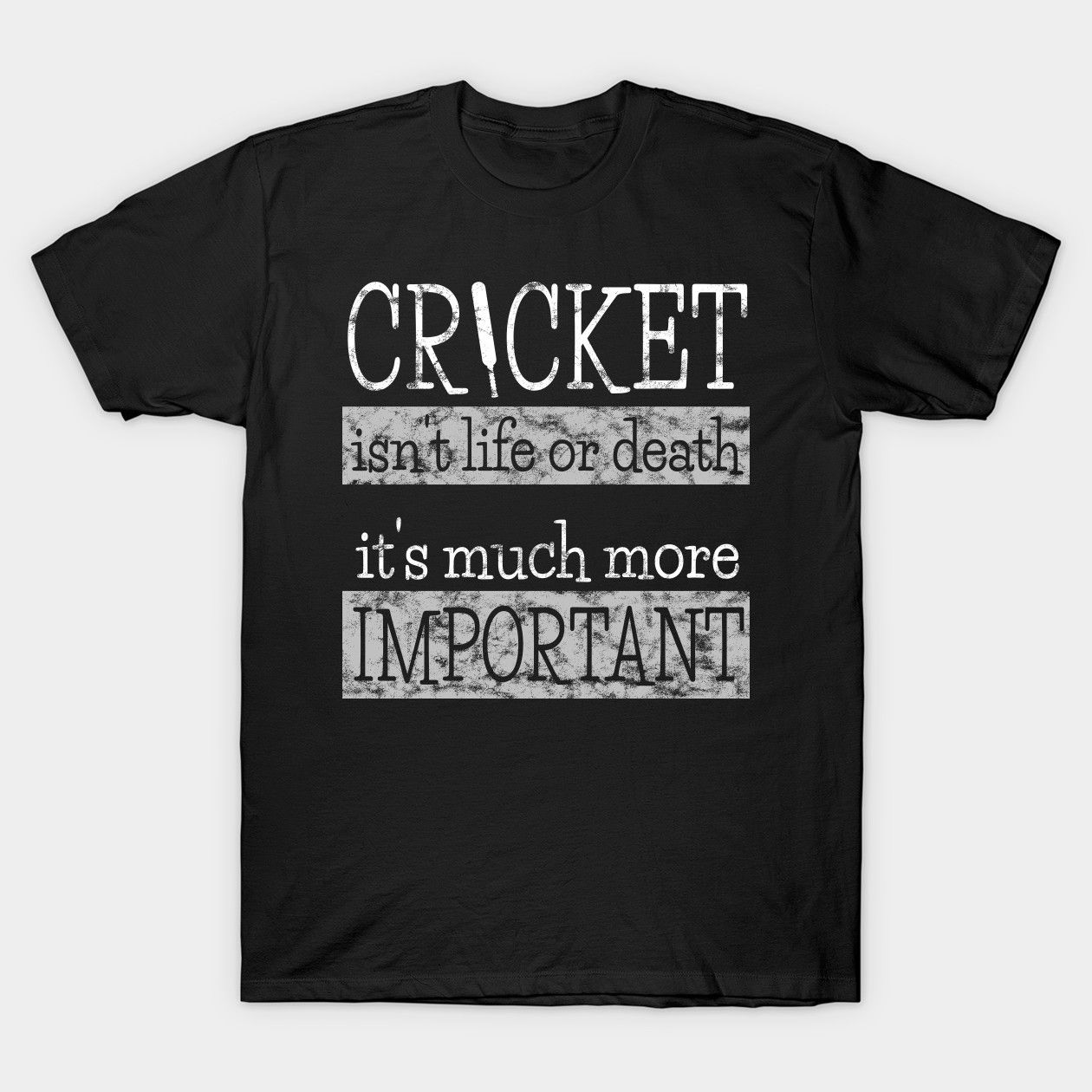 Cricket is More Important - Cricket Lover T-Shirt