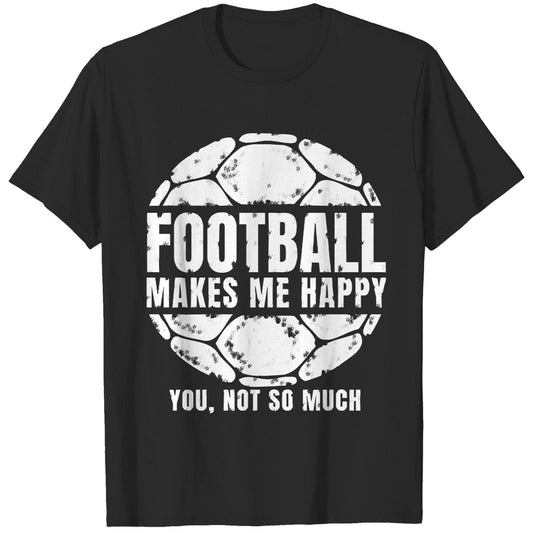 Football Makes Me Happy You, Not So Much Print in Black T-Shirt.
