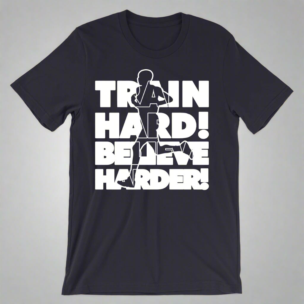 Dark blue t-shirt with white "TRAIN HARD! BELIEVE HARDER!" text and runner silhouette.