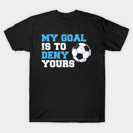 My Goal Is To Deny Yours Print in Black T-Shirt