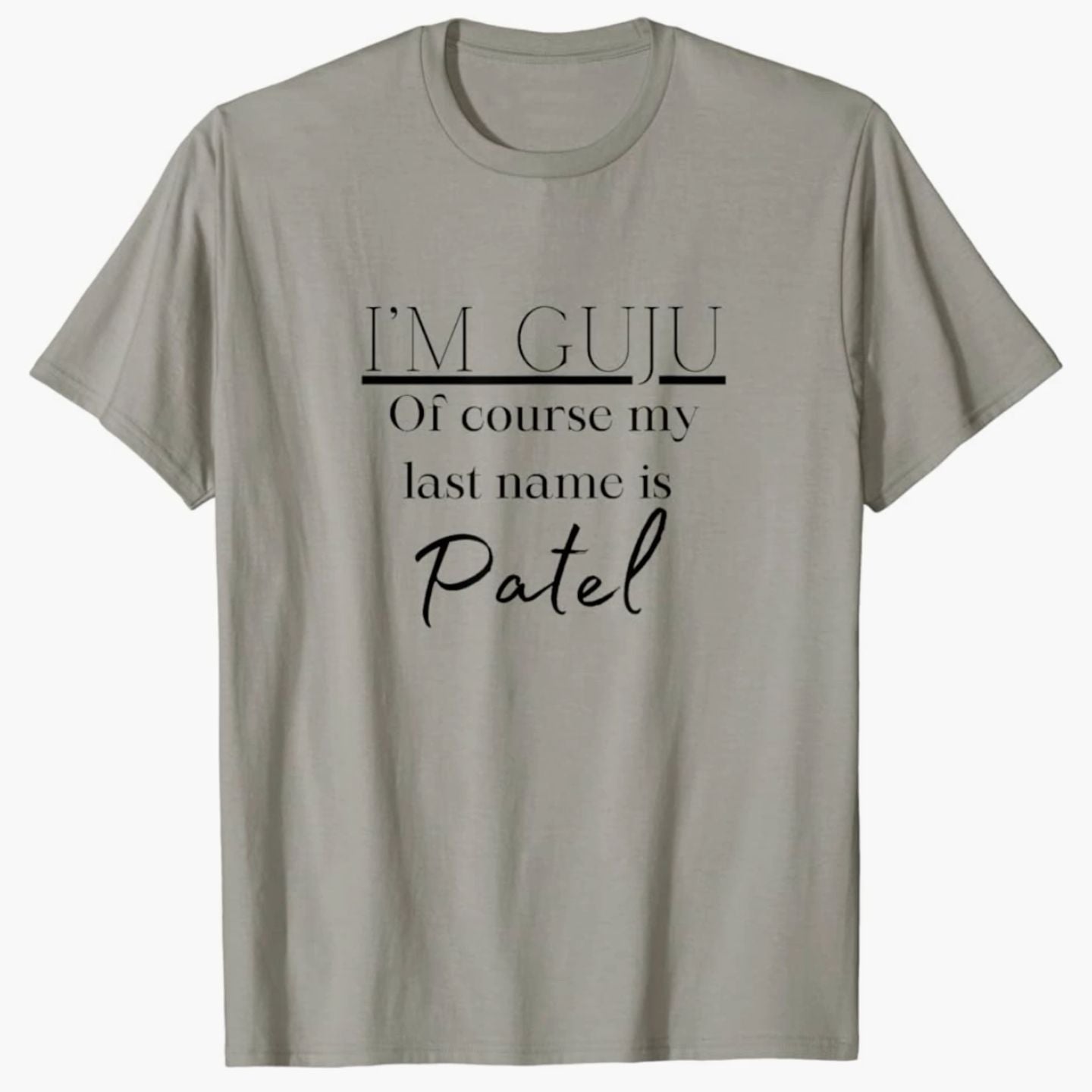 Gray t-shirt with black text "I'M GUJU" above a line, and "Of course my last name is Patel" below. Cotton blend t-shirts, available in various sizes.