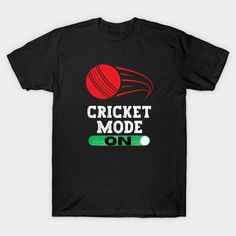 Cricket Mode On T-Shirt