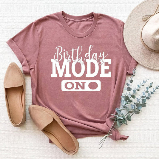 Birthday Mode On! T-Shirt