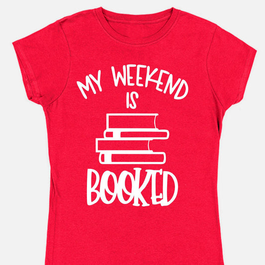 My Weekend is Booked T-Shirt for Female Book Lovers