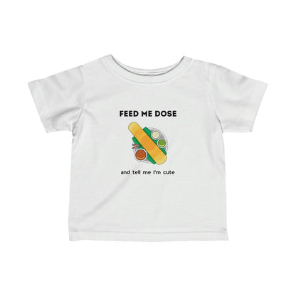 Feed Me Dose And Tell Me I'Me Cute Kids T-Shirt