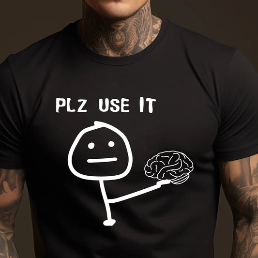 PLZ USE IT 🧠 Funny T-Shirts
