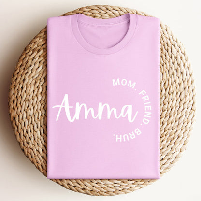 Amma - Mom. Friend. Bruh. T-Shirts