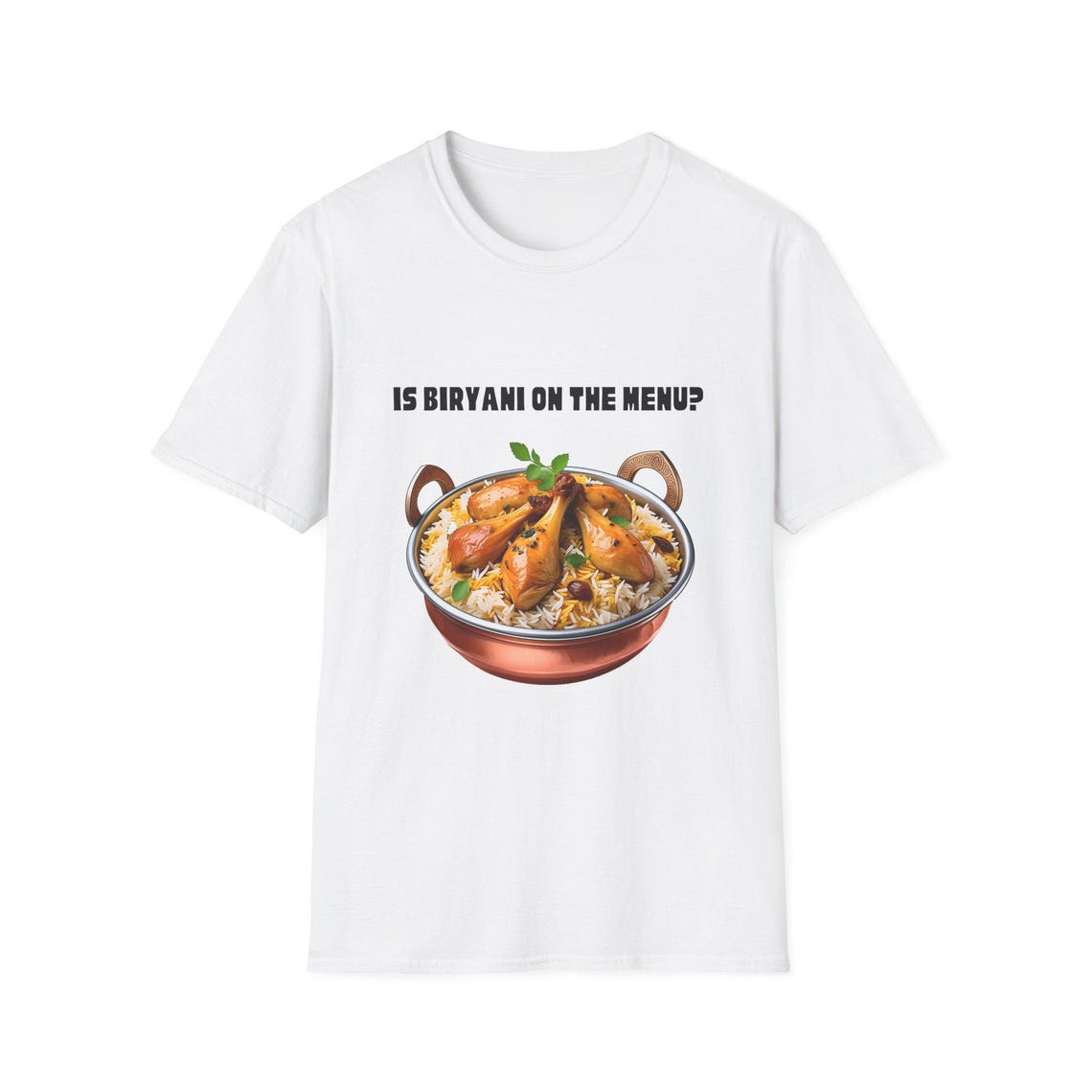 Is Biryani On The Menu ? Biryani Lover T-Shirt