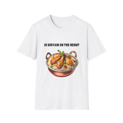 Is Biryani On The Menu ? Biryani Lover T-Shirt