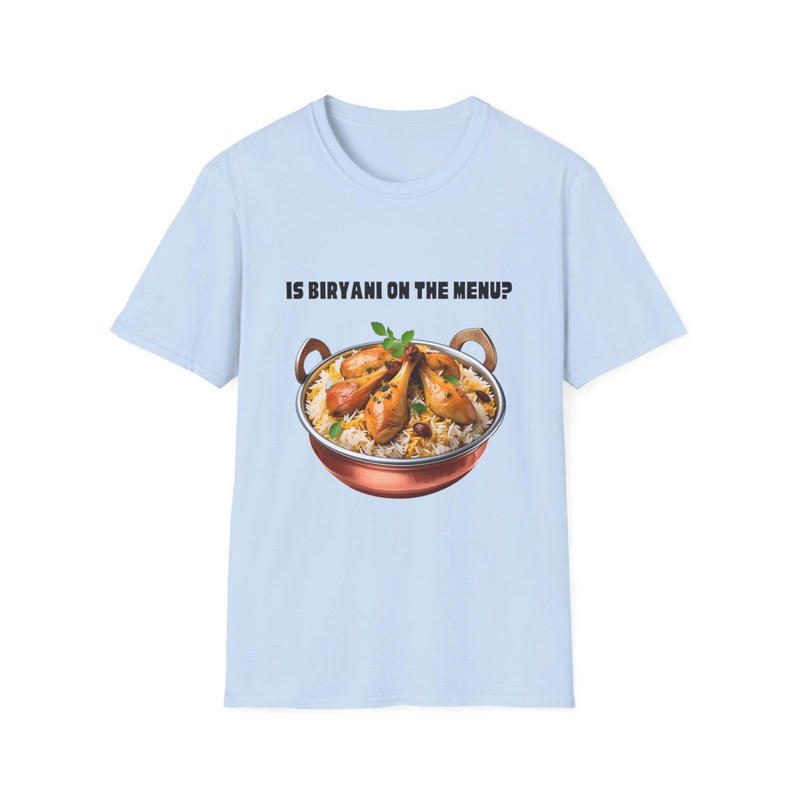 Is Biryani On The Menu ? Biryani Lover T-Shirt