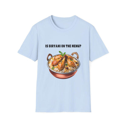 Is Biryani On The Menu ? Biryani Lover T-Shirt
