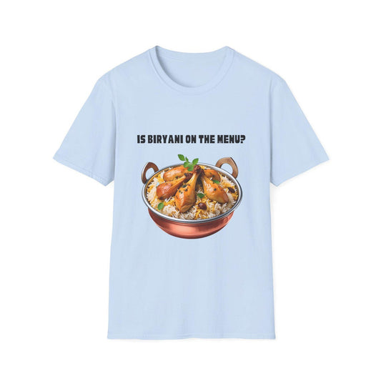 Is Biryani On The Menu ? Biryani Lover T-Shirt
