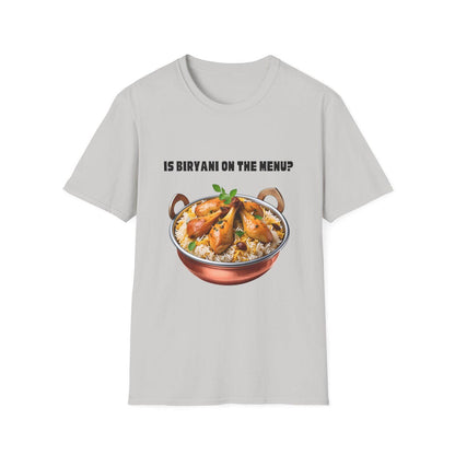 Is Biryani On The Menu ? Biryani Lover T-Shirt