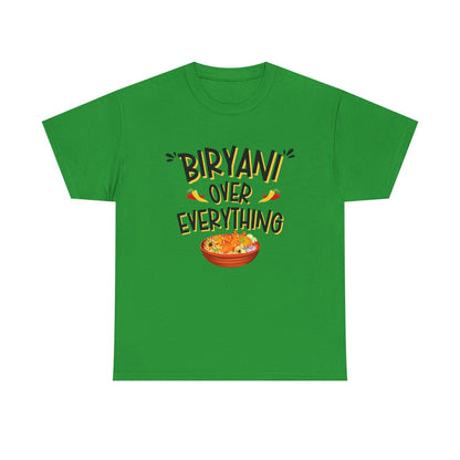 Biryani Over Everything - Biryani Lover T-Shirts