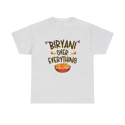 Biryani Over Everything - Biryani Lover T-Shirts