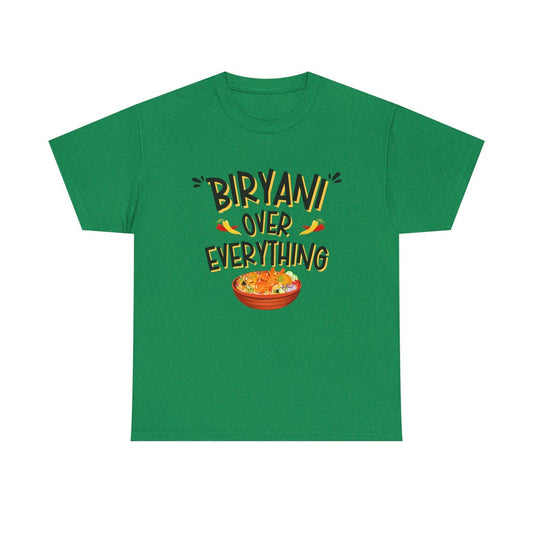 Biryani Over Everything - Biryani Lover T-Shirts