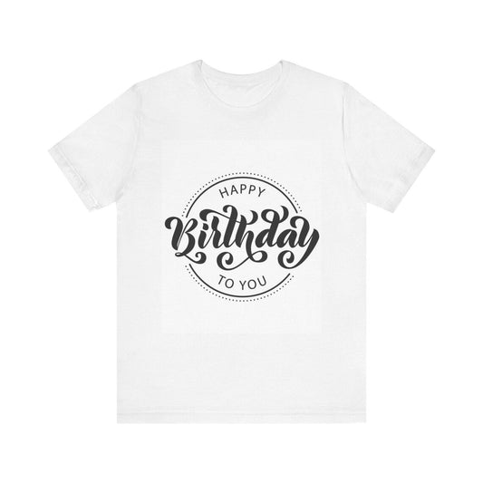 Happy Birthday To You Special T-Shirt