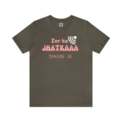 Zor Ka Jhatkaaa Dheere Se - Funny T-Shirts