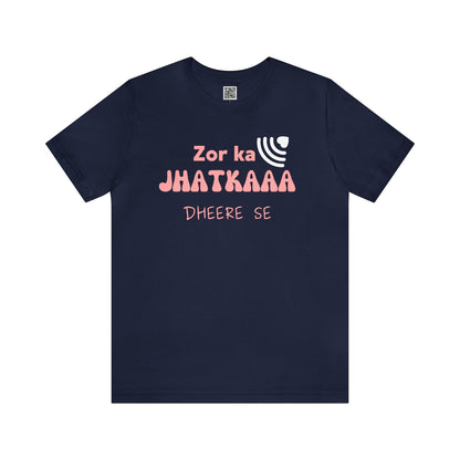 Zor Ka Jhatkaaa Dheere Se - Funny T-Shirts