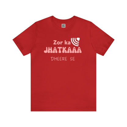 Zor Ka Jhatkaaa Dheere Se - Funny T-Shirts