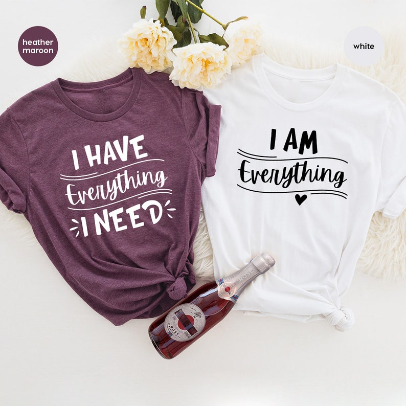 I Have Everything I Needed Short Sleeve Couple T-Shirts