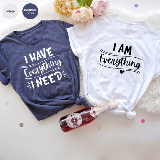 I Have Everything I Needed Short Sleeve Couple T-Shirts