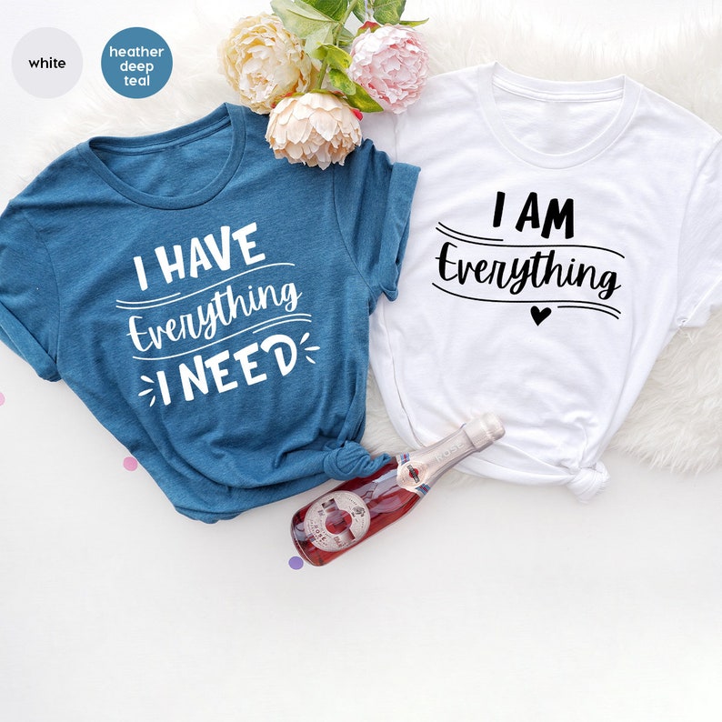I Have Everything I Needed Short Sleeve Couple T-Shirts