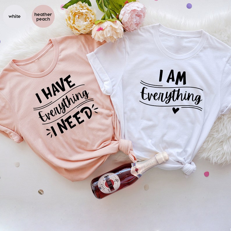 I Have Everything I Needed Short Sleeve Couple T-Shirts