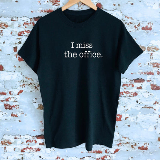 I Miss The Office T-Shirt