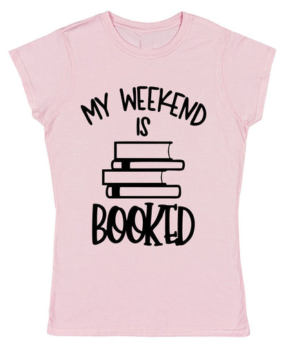 My Weekend is Booked T-Shirt for Female Book Lovers