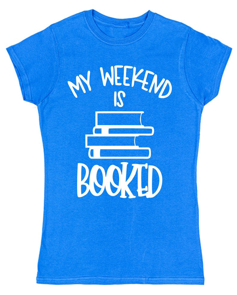 My Weekend is Booked T-Shirt for Female Book Lovers