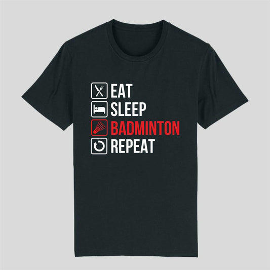 Eat. Sleep. Badminton. Repeat – The Perfect Tee for Shuttle Lovers! 🏸🔥