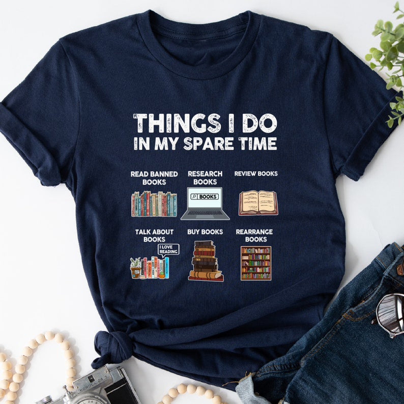 Things I Do in My Spare Time - Book Lovers T-Shirts