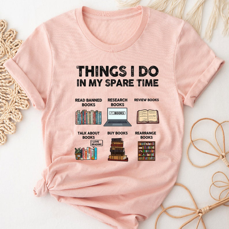 Things I Do in My Spare Time - Book Lovers T-Shirts