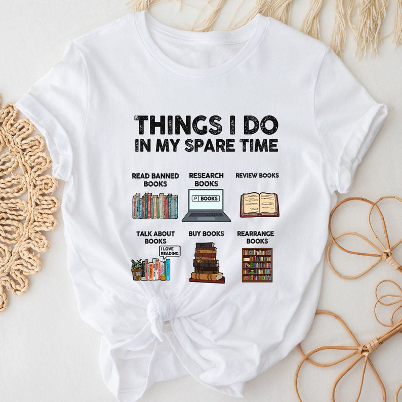 Things I Do in My Spare Time - Book Lovers T-Shirts