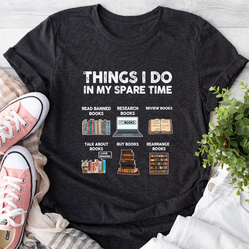 Things I Do in My Spare Time - Book Lovers T-Shirts