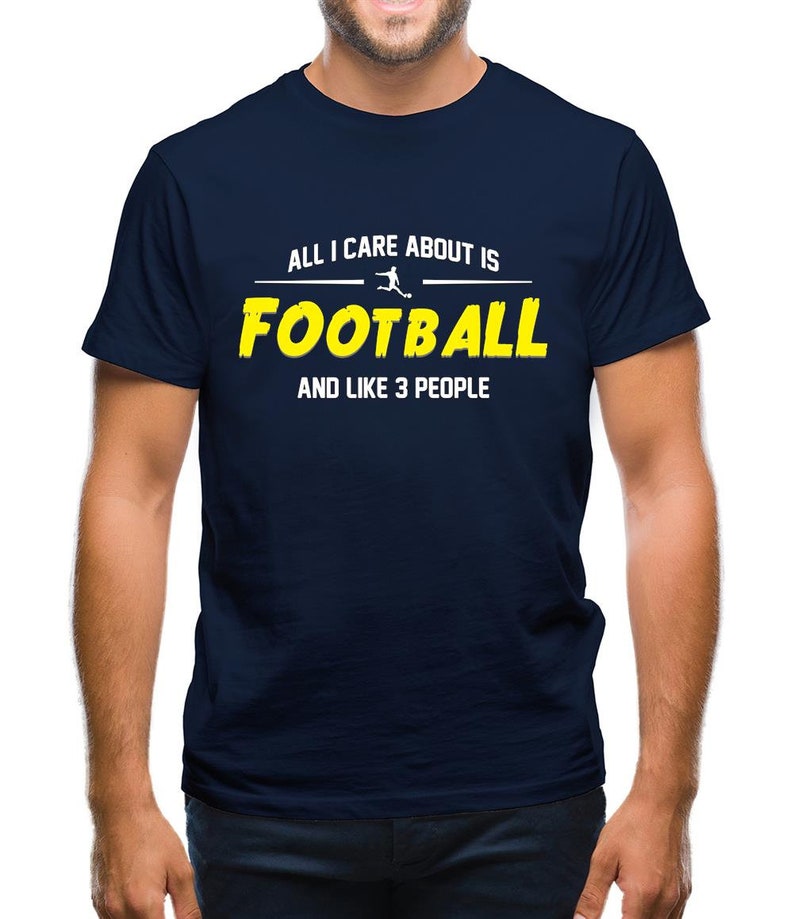 All I Care About is Football And Like 3 People - Football Lover T-Shirts