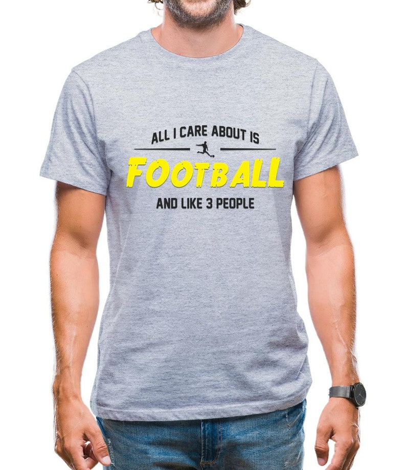 All I Care About is Football And Like 3 People - Football Lover T-Shirts
