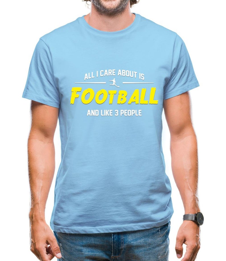 All I Care About is Football And Like 3 People - Football Lover T-Shirts