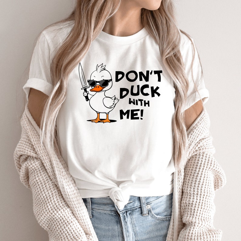 Don't Duck with Me - Funny T-Shirt